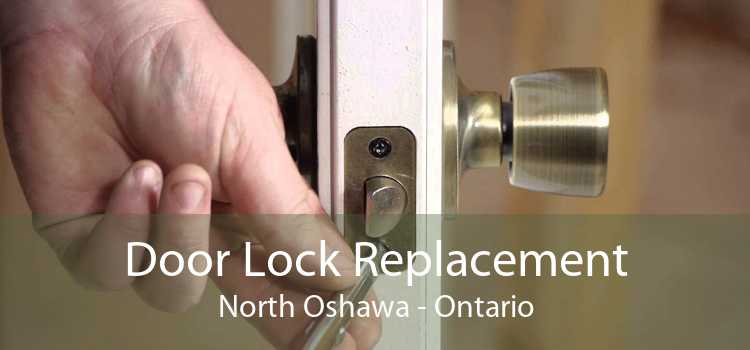Door Lock Replacement North Oshawa - Ontario