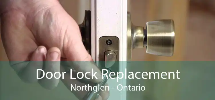 Door Lock Replacement Northglen - Ontario