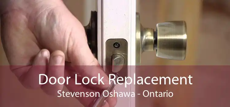 Door Lock Replacement Stevenson Oshawa - Ontario