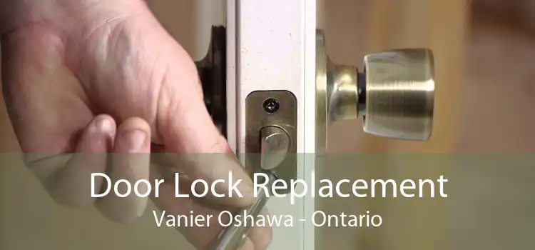 Door Lock Replacement Vanier Oshawa - Ontario