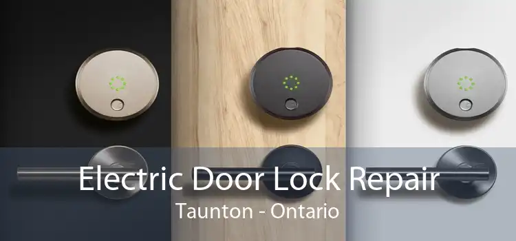 Electric Door Lock Repair Taunton - Ontario