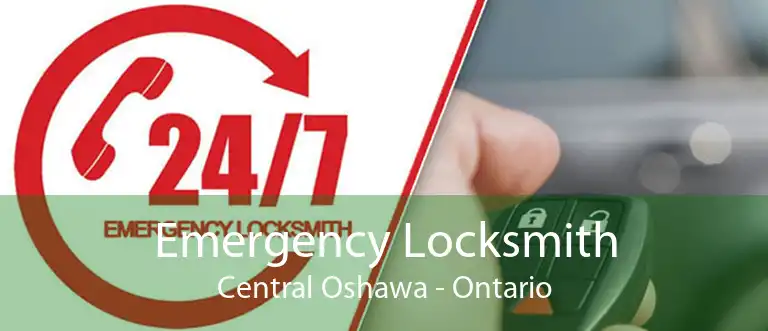 Emergency Locksmith Central Oshawa - Ontario