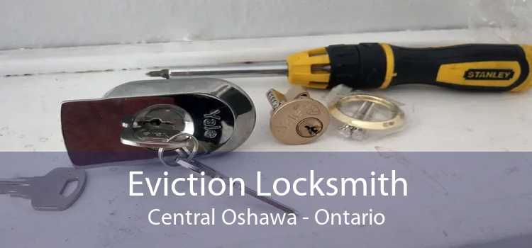 Eviction Locksmith Central Oshawa - Ontario