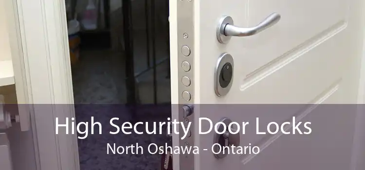 High Security Door Locks North Oshawa - Ontario