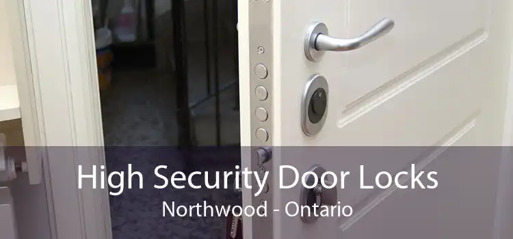 High Security Door Locks Northwood - Ontario