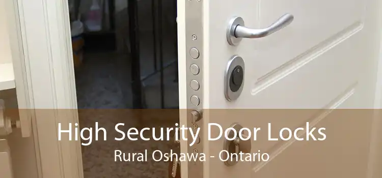 High Security Door Locks Rural Oshawa - Ontario