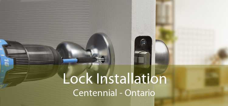 Lock Installation Centennial - Ontario