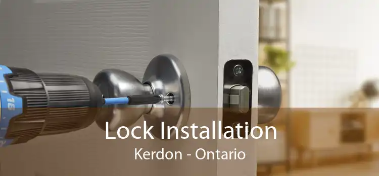 Lock Installation Kerdon - Ontario