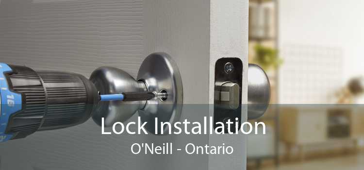 Lock Installation O'Neill - Ontario