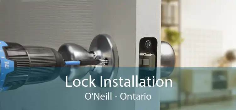 Lock Installation O'Neill - Ontario