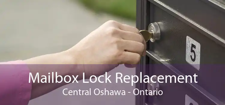 Mailbox Lock Replacement Central Oshawa - Ontario