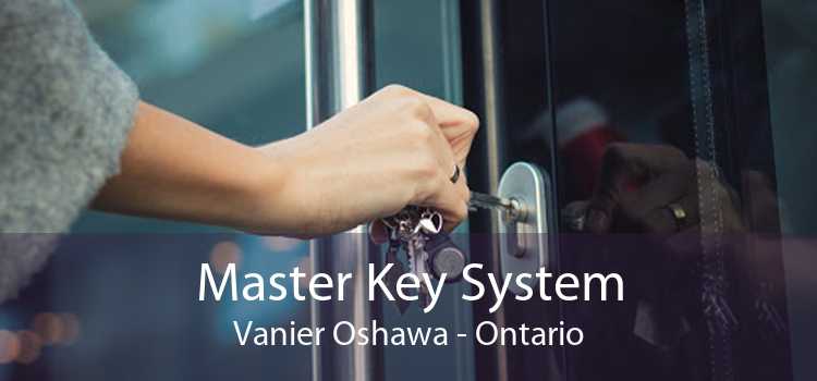 Master Key System Vanier Oshawa - Ontario