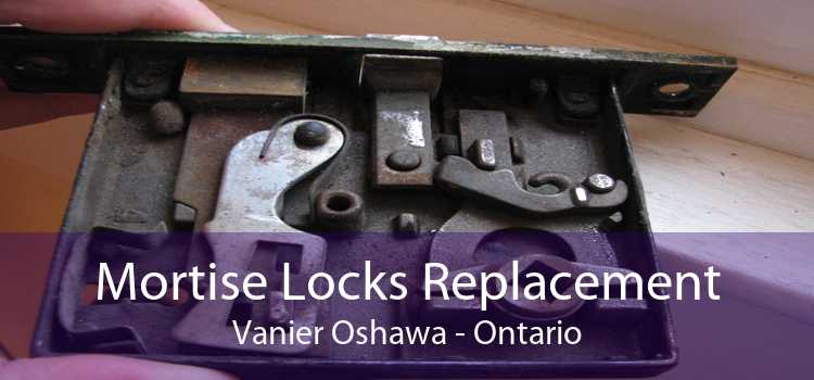 Mortise Locks Replacement Vanier Oshawa - Ontario
