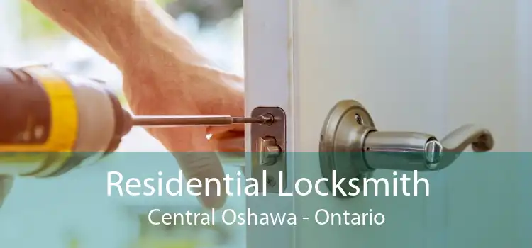 Residential Locksmith Central Oshawa - Ontario