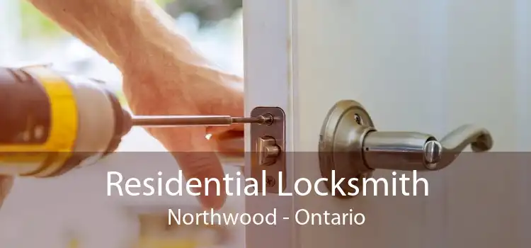 Residential Locksmith Northwood - Ontario