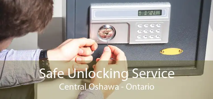 Safe Unlocking Service Central Oshawa - Ontario