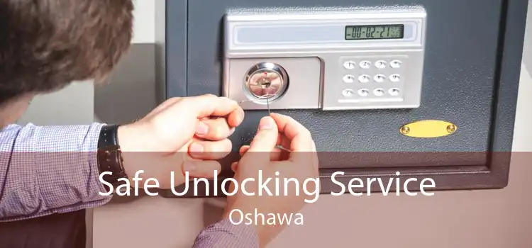 Safe Unlocking Service Oshawa