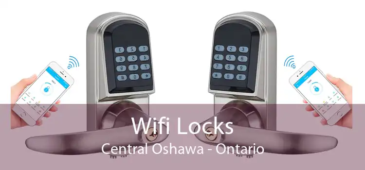 Wifi Locks Central Oshawa - Ontario